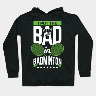 I Put The Bad In Badminton Hoodie